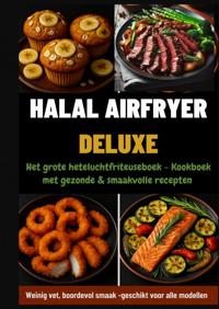 HALAL AIRFRYER DELUXE: HET GROTE HETELUCHTFRITEUSEBOEK - KOO