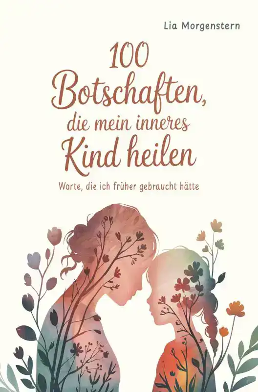 100 BOTSCHAFTEN, DIE MEIN INNERES KIND HEILEN