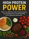 HIGH PROTEIN POWER: MEER DAN 200 EIWITRIJKE FITNESSRECEPTEN