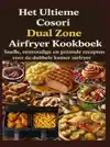 HET ULTIEME COSORI DUAL ZONE AIRFRYER KOOKBOEK