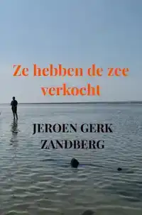 ZE HEBBEN DE ZEE VERKOCHT