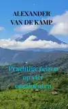 PRACHTIGE REIZEN OP VIER CONTINENTEN