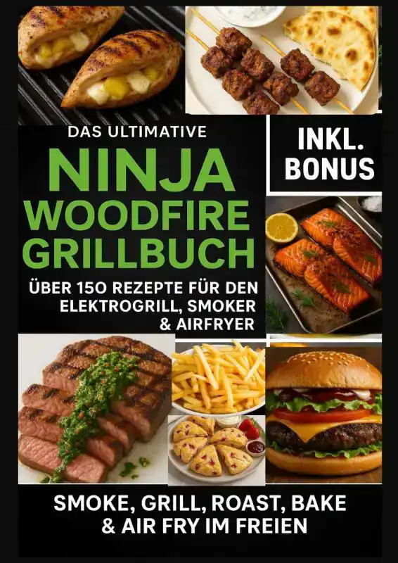 DAS ULTIMATIVE NINJA WOODFIRE GRILLBUCH - UBER 150 REZEPTE F