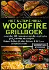 HET ULTIEME NINJA WOODFIRE GRILLBOEK - MEER DAN 150 RECEPTEN