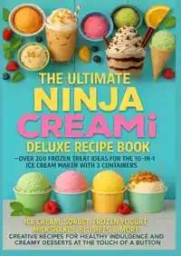 THE ULTIMATE NINJA CREAMI DELUXE RECIPE BOOK- OVER 200 FROZE