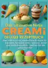 DAS ULTIMATIVE NINJA CREAMI DELUXE REZEPTBUCH - UBER 200 IDE
