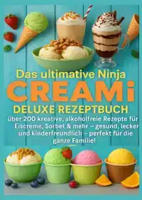 DAS ULTIMATIVE NINJA CREAMI DELUXE REZEPTBUCH - UBER 200 IDE