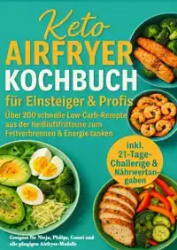 KETO AIRFRYER KOCHBUCH FUR EINSTEIGER & PROFIS: UBER 200 SCH