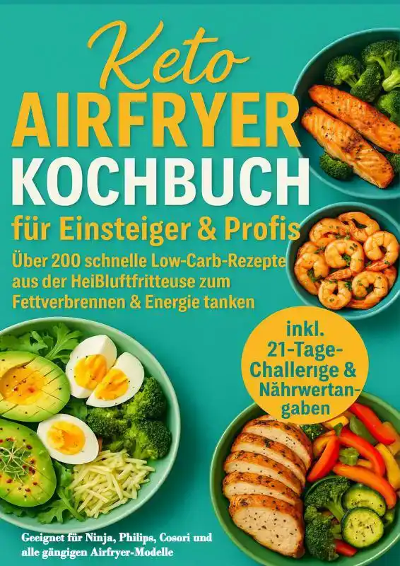 KETO AIRFRYER KOCHBUCH FUR EINSTEIGER & PROFIS: UBER 200 SCH