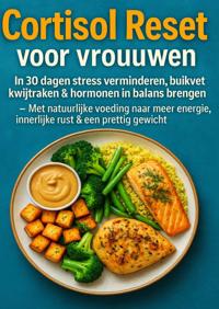 CORTISOL RESET VOOR VROUWEN: IN 30 DAGEN STRESS VERMINDEREN,