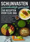 SCHIJNVASTEN GEMAKKELIJK GEMAAKT - 250 RECEPTEN VOOR ELKE DA