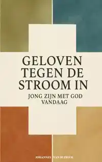 GELOVEN TEGEN DE STROOM IN