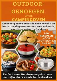 OUTDOOR-GENOEGEN UIT DE CAMPINGOVEN: 200 RECEPTEN VOOR AVONT