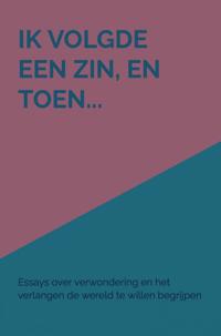 IK VOLGDE EEN ZIN, EN TOEN...