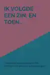 IK VOLGDE EEN ZIN, EN TOEN...