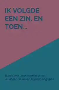 IK VOLGDE EEN ZIN, EN TOEN...