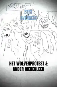 HET WOLVENPROTEST & ANDER DIERENLEED