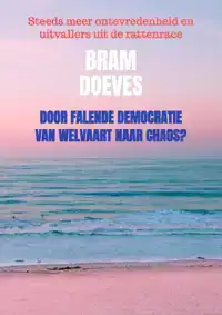 DOOR FALENDE DEMOCRATIE VAN WELVAART NAAR CHAOS?