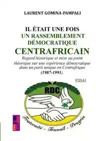 IL ETAIT UNE FOIS UN RASSEMBLEMENT DEMOCRATIQUE CENTRAFRICAI