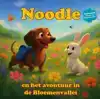 NOODLE EN HET AVONTUUR IN DE BLOEMENVALLEI