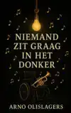 NIEMAND ZIT GRAAG IN HET DONKER