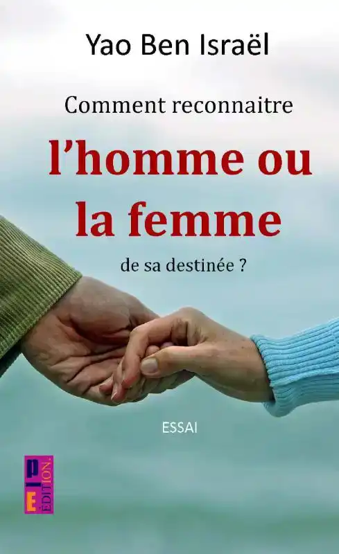 COMMENT RECONNAITRE L'HOMME OU LA FEMME DE SA DESTINEE ?