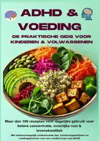 ADHD & VOEDING: DE PRAKTISCHE GIDS VOOR KINDEREN & VOLWASSEN