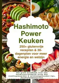 HASHIMOTO POWER KEUKEN: 250+ GLUTENVRIJE RECEPTEN & 30-DAGEN