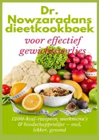 DR. NOWZARADANS DIEETKOOKBOEK VOOR EFFECTIEF GEWICHTSVERLIES