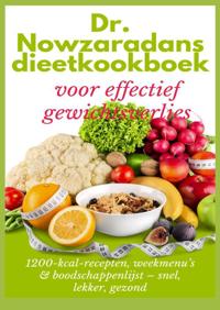 DR. NOWZARADANS DIEETKOOKBOEK VOOR EFFECTIEF GEWICHTSVERLIES