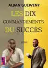 LES DIX COMMANDEMENTS DU SUCCES