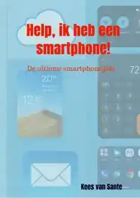 HELP, IK HEB EEN SMARTPHONE!
