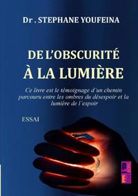 DE L'OBSCURITE A LA LUMIERE