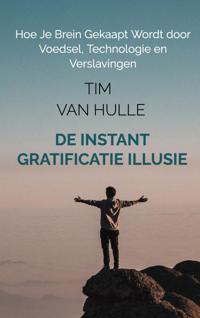 DE INSTANT GRATIFICATIE ILLUSIE