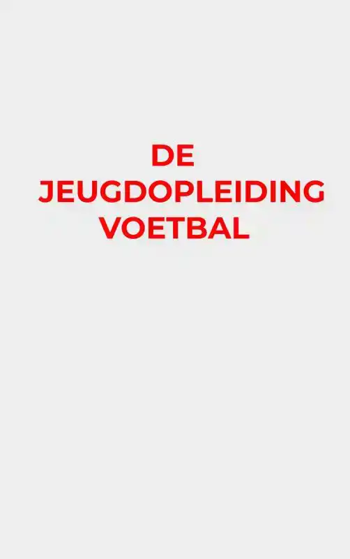 DE JEUGDOPLEIDING VOETBAL