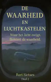 DE WAARHEID EN LUCHTKASTELEN DEEL 2 - WAAR HET LICHT ZWIJGT