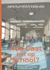 HOE GAAT HET OP SCHOOL?