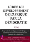L'IDEE DU DEVELOPPEMENT DE L'AFRIQUE PAR LA DEMOCRATIE