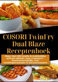 COSORI TWINFRY DUAL BLAZE RECEPTENBOEK: MEER DAN 250 SNELLE