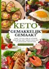 KETO GEMAKKELIJK GEMAAKT: HET GROTE KETO-KOOKBOEK VOOR BEGIN