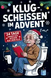 KLUGSCHEISSEN IM ADVENT - 24 TAGE UNNUTZES WISSEN FUR DAS ST