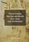 TRANSCRIPTIE VAN HET AKTEBOEK 1617-1642 VAN DORDRECHT