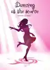DANCING AT THE SOURCE