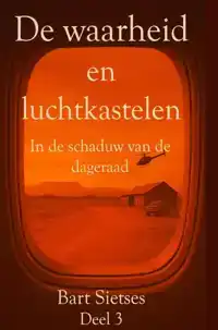 DE WAARHEID EN LUCHTKASTELEN DEEL 3
