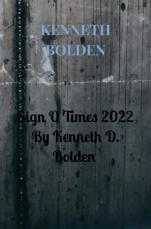SIGN O TIMES 2022 BY KENNETH D. BOLDEN