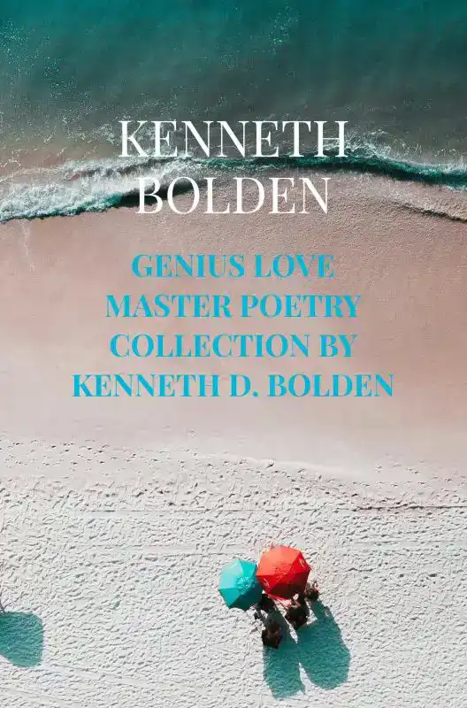 GENIUS LOVE MASTER POETRY COLLECTION BY KENNETH D. BOLDEN