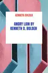 ANGRY LION BY KENNETH D. BOLDEN