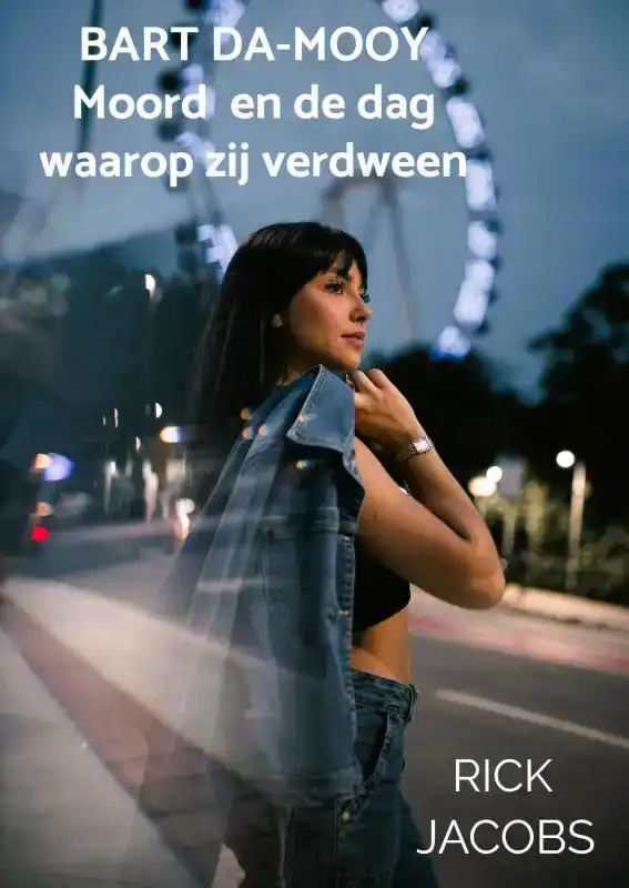 BART DA-MOOY MOORD EN DE DAG WAAROP ZIJ VERDWEEN