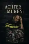 ACHTER MUREN