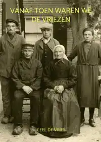 VANAF TOEN WAREN WE DE VRIEZEN
